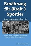 Ernährung für (Kraft-)Sportler: Intermittent...