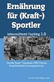 Ernährung für (Kraft-)Sportler: Intermittent...