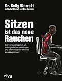 Sitzen ist das neue Rauchen: Das...